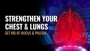 Detoxify Your Respiratory System | Get Rid Of Mucus and Phlegm | Strengthen Your Chest and Lungs