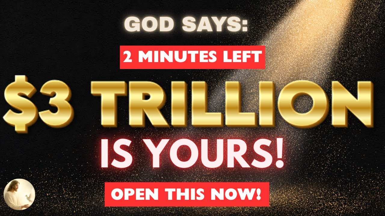 CONGRATULATIONS! God Just Released  TRILLION in Your Name!